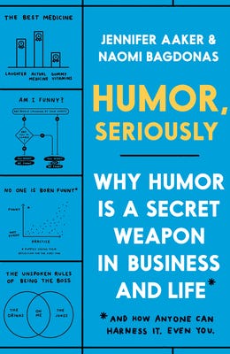 Cover of *Humor, Seriously* by Jennifer Aaker and Naomi Bagdonas